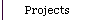 Projects
